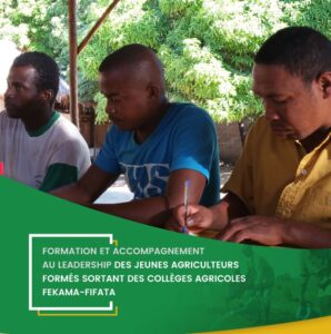 Formation et accompagnement au leadership des jeunes agriculteurs formés sortant des collèges agricoles FEKAMA-FIFATA