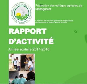 Rapport d’activité de la Fédération des collèges agricoles de Madagascar (FeKAMa) – Année scolaire 2017-2018