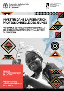 Investir dans la formation professionnelle des jeunes – Programme de formation professionnelle des secteurs agropastoral et halieutique du Cameroun